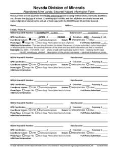 Nevada Division of Minerals Abandoned Mine Lands: Secured Hazard Information Form Please provide at least (1) photo showing the entire hazard and securing method (fence, barricade, backfilled, etc.) Ensure that the face 