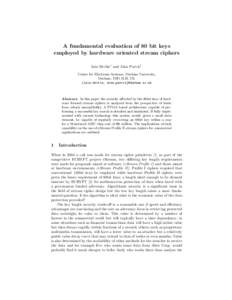 A fundamental evaluation of 80 bit keys employed by hardware oriented stream ciphers Iain Devlin1 and Alan Purvis1 Centre for Electronic Systems, Durham University, Durham, DH1 3LH, UK {iain.devlin, alan.purvis}@durham.a