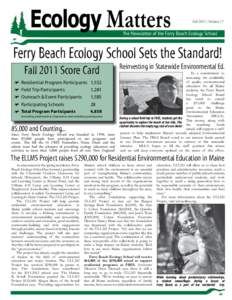 Fall 2011 | Volume 17  The Newsletter of the Ferry Beach Ecology School Ferry Beach Ecology School Sets the Standard! Fall 2011 Score Card