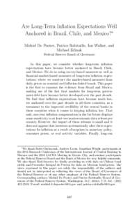 Are Long-Term Inﬂation Expectations Well Anchored in Brazil, Chile, and Mexico?∗ Michiel De Pooter, Patrice Robitaille, Ian Walker, and Michael Zdinak Federal Reserve Board of Governors In this paper, we consider whe