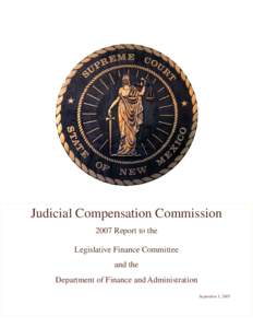 Judicial Compensation Commission 2007 Report to the Legislative Finance Committee and the Department of Finance and Administration September 1, 2007