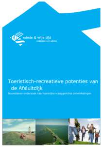 Toeristisch-recreatieve potenties van de Afsluitdijk Bouwstenen onderzoek naar kansrijke vraaggerichte ontwikkelingen 1