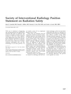 Society of Interventional Radiology Position Statement on Radiation Safety John F. Cardella, MD, Donald L. Miller, MD, Patricia E. Cole, PhD, MD, and Curtis A. Lewis, MD, MBA J Vasc Interv Radiol 2003; 14:S387  THE use o