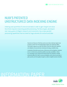NUIX INFORMATION PAPER  NUIX’S PATENTED UNSTRUCTURED DATA INDEXING ENGINE Indexing vast quantities of unstructured data in order to gain insight and value from them requires massively parallel processing. The Nuix engi