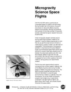 Microgravity Science Space Flights Until the mid-20th century, gravity was an unavoidable aspect of research and technology. During the latter half of the century, the use of