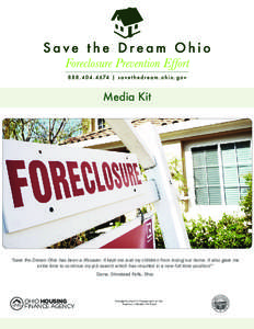 Media Kit  “Save the Dream Ohio has been a lifesaver. It kept me and my children from losing our home. It also gave me extra time to continue my job search which has resulted in a new full-time position!” Dana, Olmst