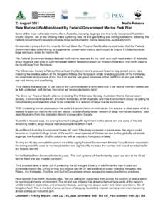 23 August[removed]Media Release Rare Marine Life Abandoned By Federal Government Marine Park Plan Some of the most vulnerable marine life in Australia, including dugongs and the newly recognised Australian