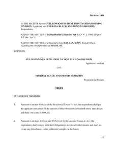 File #[removed]IN THE MATTER between YELLOWKNIVES DENE FIRST NATION HOUSING DIVISION, Applicant, and THERESA BLACK AND DENNIS SABOURIN, Respondents; AND IN THE MATTER of the Residential Tenancies Act R.S.N.W.T. 1988, Ch