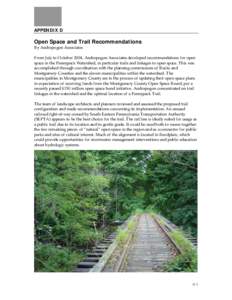 APPENDIX D  Open Space and Trail Recommendations By Andropogon Associates From July to October 2004, Andropogon Associates developed recommendations for open space in the Pennypack Watershed, in particular trails and lin
