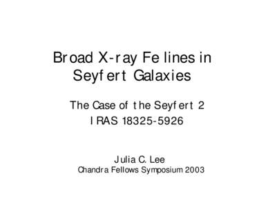 Broad X-ray Fe lines in Seyfert Galaxies The Case of the Seyfert 2 IRAS[removed]Julia C. Lee