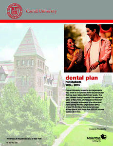 dental plan For StudentsCornell University students and dependents may enroll in an optional dental insurance plan