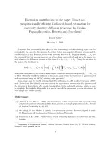 Discussion contribution to the paper ’Exact and computationally efficient likelihood-based estimation for discretely observed diffusion processes’ by Beskos, Papaspiliopoulos, Roberts and Fearnhead Jesper Møller∗ 