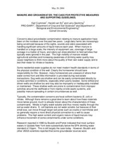 May 20, 2004 MANURE AND GROUNDWATER: THE CASE FOR PROTECTIVE MEASURES AND SUPPORTING GUIDELINES. Karl Czymmek1, Harold van Es2 and Larry Geohring 3 PRO-DAIRY1, Department of Crop and Soil Sciences2 and Department of Biol