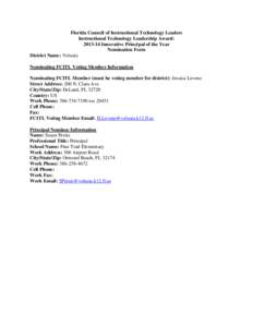 Florida Council of Instructional Technology Leaders Instructional Technology Leadership Award: [removed]Innovative Principal of the Year Nomination Form District Name: Volusia Nominating FCITL Voting Member Information