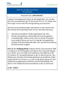 Karriereforum PROF. DR. DR. WOLFGANG RHODE TU DORTMUND EINZELBERATUNG „DFG-ANTRÄGE“ In diesem Kontaktgespräch haben Sie die Möglichkeit, sich mit dem DFG-Vertrauensdozenten der TU Dortmund, Prof. Dr. Dr. Rhode, ü