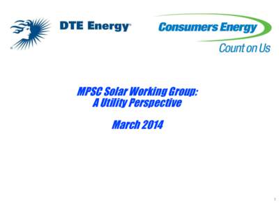 MPSC Solar Working Group: A Utility Perspective March[removed]
