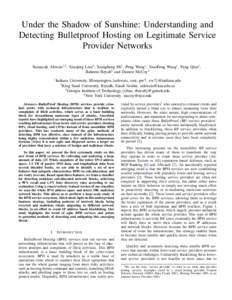 Under the Shadow of Sunshine: Understanding and Detecting Bulletproof Hosting on Legitimate Service Provider Networks Sumayah Alrwais1,2 , Xiaojing Liao3 , Xianghang Mi1 , Peng Wang1 , XiaoFeng Wang1 , Feng Qian1 , Rahee
