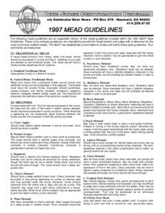 The following mead guidelines are an expanded version of the mead guidelines included within the 1997 BJCP Style Guidelines. These more verbose guidelines are intended to provide the mead brewer and judge with a referenc