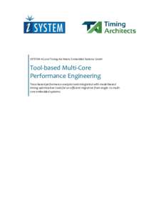 iSYSTEM AG and Timing-Architects Embedded Systems GmbH  Tool-based Multi-Core Performance Engineering Trace-based performance analysis tools integrated with model-based timing optimization tools for an efficient migratio