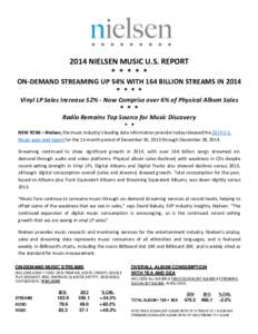 2014 NIELSEN MUSIC U.S. REPORT * * * * * ON-DEMAND STREAMING UP 54% WITH 164 BILLION STREAMS IN 2014 * * * * Vinyl LP Sales Increase 52% - Now Comprise over 6% of Physical Album Sales