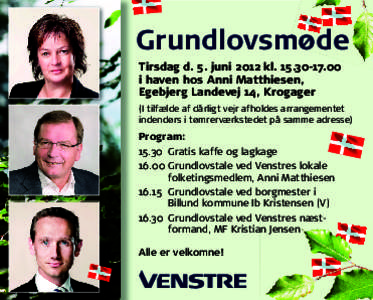 Grundlovsmøde Tirsdag d. 5. juni 2012 kli haven hos Anni Matthiesen, Egebjerg Landevej 14, Krogager (I tilfælde af dårligt vejr afholdes arrangementet indendørs i tømrerværkstedet på samme adresse)