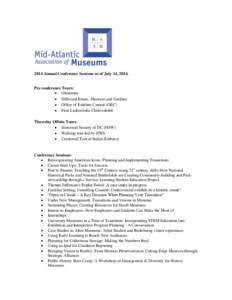 2014 Annual Conference Sessions as of July 14, [removed]Pre conference Tours:  Glenstone  Hillwood Estate, Museum and Gardens  Office of Exhibits Central (OEC)