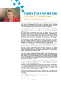 GOLDEN STARS AWARDS 2010 EUROPE FOR CITIZENS PROGRAMME The book of the awarded projects People matter in the life of the European Union. No political project can advance while leaving the people behind. Our Union can onl