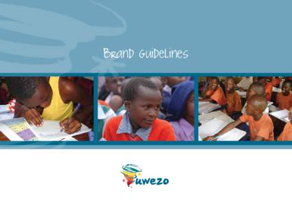 Brand Guidelines  About UWEZO Uwezo, meaning ‘capability’ in Kiswahili, is an initiative that aims to improve competencies in literacy and numeracy