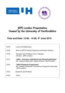 JSPS London Presentation Hosted by the University of Hertfordshire Time and Date: 12::00, 4th June:00