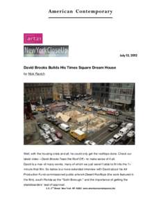 July 13, 2012  David Brooks Builds His Times Square Dream House by Nick Ravich  Well, with the housing crisis and all, he could only get the rooftops done. Check our