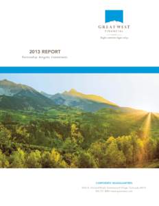 2013 Report Partnership. Integrity. Commitment. Corporate Headquarters 8515 E. Orchard Road, Greenwood Village, Colorado[removed]3000 • www.greatwest.com