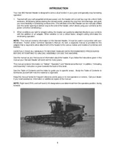 INTRODUCTION Your new 962 Harvest Header is designed to serve a dual function in your grain and specialty crop harvesting operation: 1.  Teamed with your self-propelled windrower power unit, the header will cut and lay c