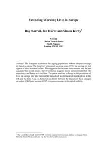Extending Working Lives in Europe Ray Barrell, Ian Hurst and Simon Kirby1 NIESR 2 Dean Trench Street Smith Square London SW1P 3HE