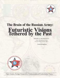 The Brain of the Russian Army:  Futuristic Visions Tethered by the Past Roger n. mcdermott Senior International Fellow,