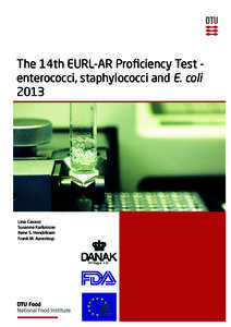 The 14th EURL-AR Proficiency Test enterococci, staphylococci and E. coli 2013 Lina Cavaco Susanne Karlsmose Rene S. Hendriksen