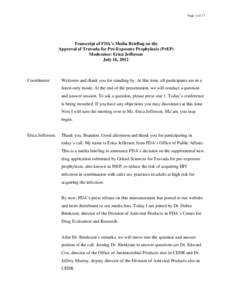 Page 1 of 17  Transcript of FDA’s Media Briefing on the Approval of Truvada for Pre-Exposure Prophylaxis (PrEP) Moderator: Erica Jefferson July 16, 2012