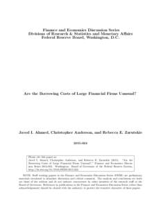 Finance and Economics Discussion Series Divisions of Research & Statistics and Monetary Affairs Federal Reserve Board, Washington, D.C. Are the Borrowing Costs of Large Financial Firms Unusual?