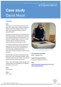 Case study David Nixon Details What: David Nixon is a visual artist who produces works on paper and art videos. David undertook a collaborative