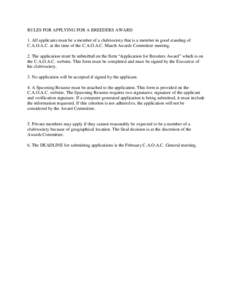 RULES FOR APPLYING FOR A BREEDERS AWARD 1. All applicants must be a member of a club/society that is a member in good standing of C.A.O.A.C. at the time of the C.A.O.A.C. March Awards Committee meeting. 2. The applicatio