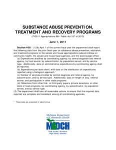 SUBSTANCE ABUSE PREVENTION, TREATMENT AND RECOVERY PROGRAMS (FY2011 Appropriations Bill– Public Act 187 of[removed]June 1, 2011 Section 408: (1) By April 1 of the current fiscal year the department shall report
