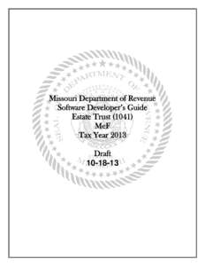 Missouri Department of Revenue Software Developer’s Guide Estate Trust[removed]MeF Tax Year 2013 Draft