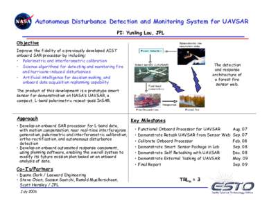 Autonomous Disturbance Detection and Monitoring System for UAVSAR PI: Yunling Lou, JPL Objective Improve the fidelity of a previously developed AIST onboard SAR processor by including: • Polarimetric and interferometri