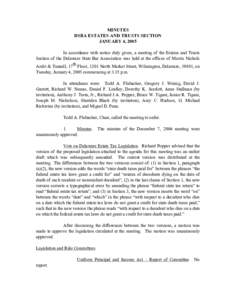 MINUTES DSBA ESTATES AND TRUSTS SECTION JANUARY 4, 2005 In accordance with notice duly given, a meeting of the Estates and Trusts Section of the Delaware State Bar Association was held at the offices of Morris Nichols Ar