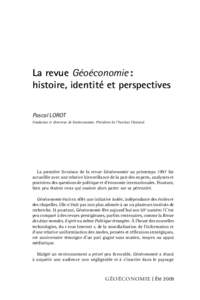 La revue Géoéconomie : histoire, identité et perspectives Pascal Lorot Fondateur et directeur de Géoéconomie. Président de l’Institut Choiseul.  La première livraison de la revue Géoéconomie au printemps 199