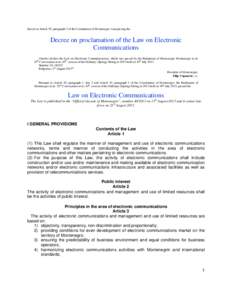 Based on Article 95, paragraph 3 of the Constitution of Montenegro I am passing the  Decree on proclamation of the Law on Electronic Communications I hereby declare the Law on Electronic Communications, which was passed 