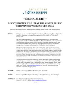 ▪ MEDIA ALERT ▪ LUCKY SHOPPER WILL “BEAT THE WINTER BLUES” WITH WINTER WEEKEND GET-AWAY Outlets of Mississippi Holiday Raffle Includes Alabama Beach Trip & $500 Shopping Spree WHAT: