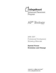 AP® Biology  2006–2007 Professional Development Workshop Materials Special Focus: