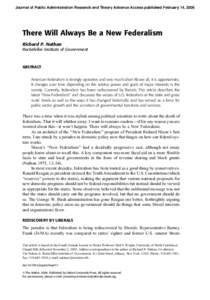 Journal of Public Administration Research and Theory Advance Access published February 14, 2006  There Will Always Be a New Federalism Richard P. Nathan Rockefeller Institute of Government