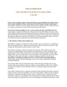 EXPLANATORY NOTE Letter of His Holiness Pope Benedict XVI to Chinese Catholics 27 May 2007 By his “Letter to Bishops, Priests, Consecrated Persons and Lay Faithful of the Catholic Church in the People’s Republic of C