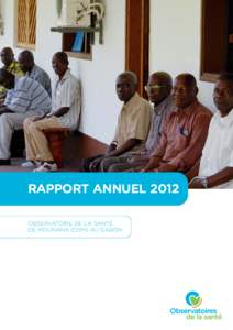 RAPPORT ANNUEL 2012 OBSERVATOIRE DE LA SANTÉ DE MOUNANA (OSM) AU GABON 2